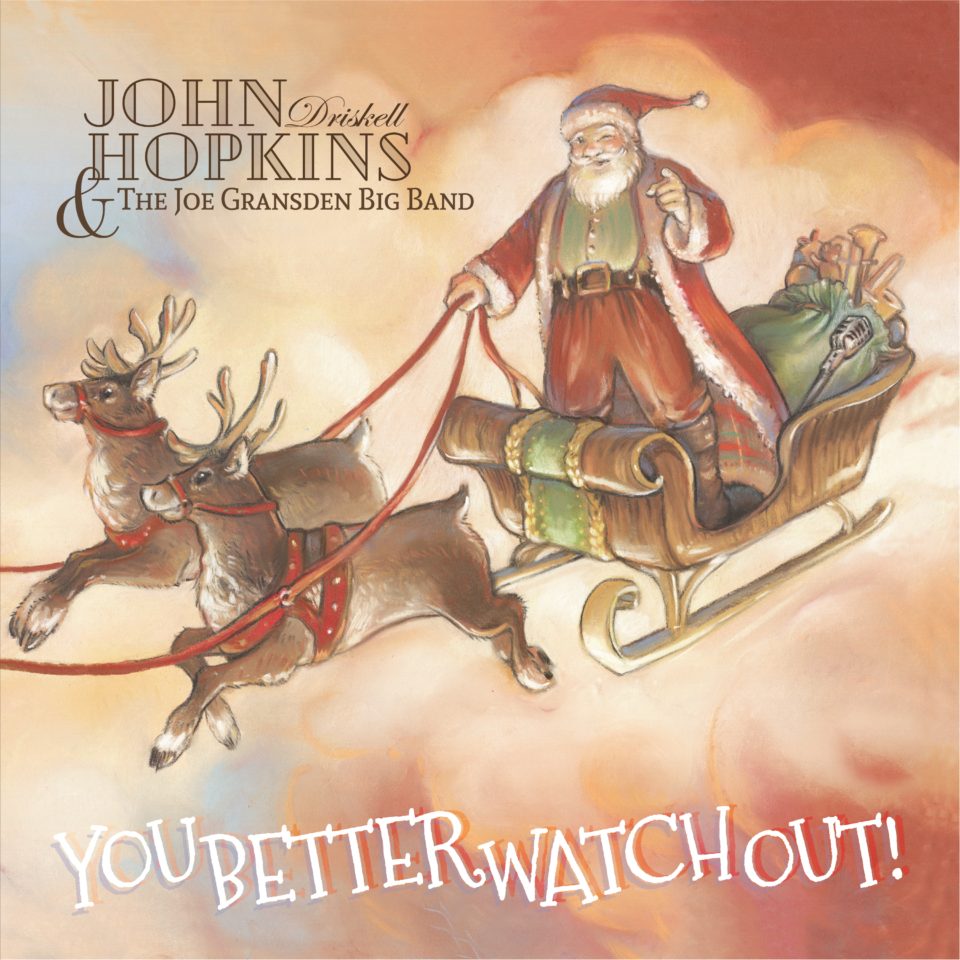 You Better Watch Out - From John Driskell Hopkins of Zac Brown Band, with the Joe Gransden Big Band